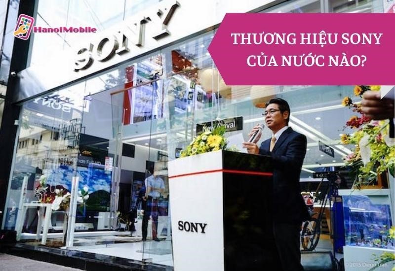 Hãng Sony của nước nào? Các sản phẩm nổi bật của Sony là gì?